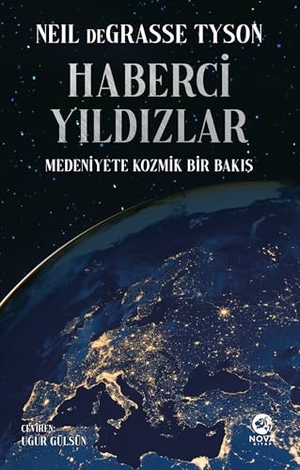 Degrasse Tyson, Neil. Haberci Yildizlar Medeniyete Kozmik Bir Bakis. Nova Yayincilik, 2025.