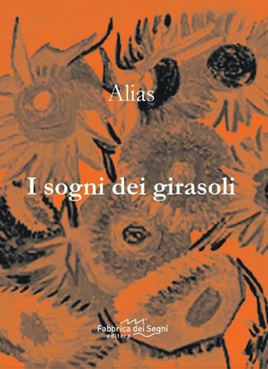 Alias. I sogni dei girasoli. Fabbrica dei Segni, 2026.