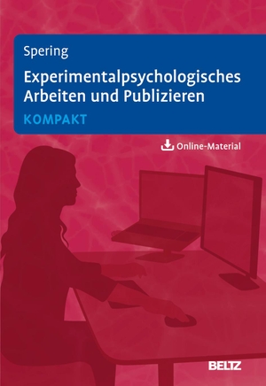 Spering, Miriam. Experimentalpsychologisches Arbeiten und Publizieren kompakt - Mit Online-Material. Psychologie Verlagsunion, 2022.