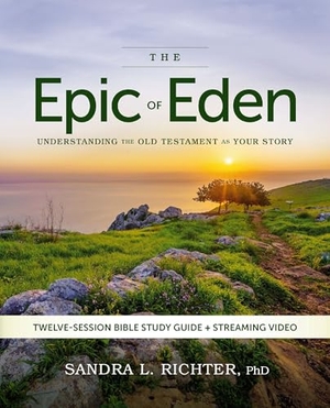 Richter. The Epic of Eden Bible Study Guide plus Streaming Video, Updated Edition - Understanding the Old Testament as Your Story. HarperChristian Resources, 2026.