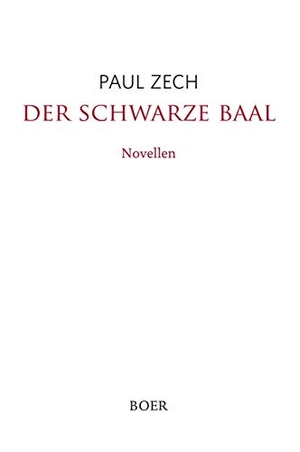 Paul Zech. Der schwarze Baal - Novellen. Boer, K, 2018.