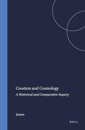 James. Creation and Cosmology - A Historical and Comparative Inquiry. Brill, 1969.