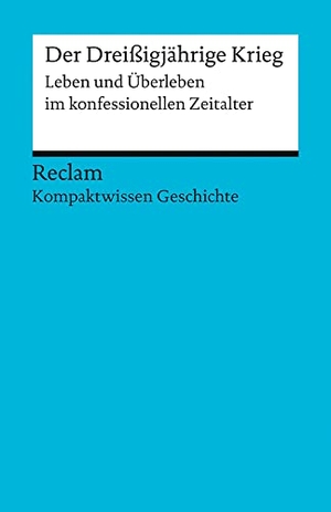 Müller, Hans-Joachim. Der Dreißigjährige Krieg - Leben und Überleben im konfessionellen Zeitalter (Kompaktwissen Geschichte). Reclam Philipp Jun., 2015.