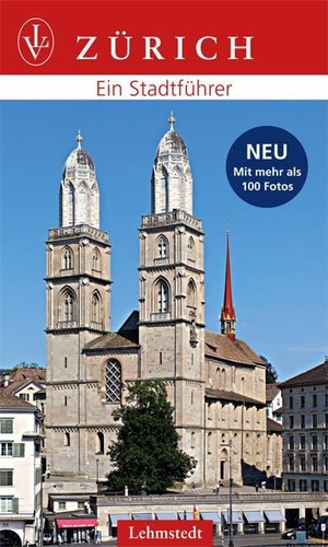 Sesenheim, Stephanie von. Zürich - Ein Stadtführer. Lehmstedt Verlag, 2016.