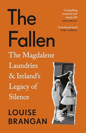Brangan, Louise. The Fallen - The Magdalene Laundries and Ireland's Legacy of Silence. Random House UK Ltd, 2026.