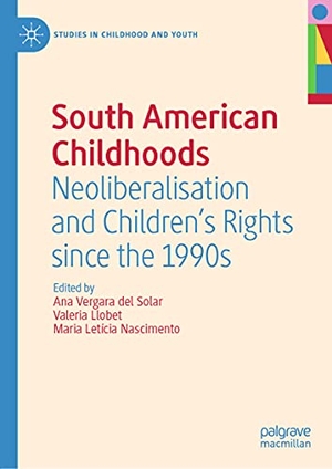 Vergara del Solar, Ana / Maria Letícia Nascimento et al (Hrsg.). South American Childhoods - Neoliberalisation and Children¿s Rights since the 1990s. Springer International Publishing, 2021.