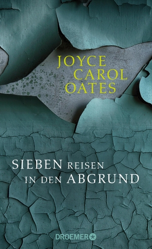 Joyce Carol Oates / Silvia Visintini. Sieben Reisen in den Abgrund - Stories. Droemer, 2019.