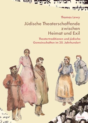 Lewy, Thomas. Jüdische Theaterschaffende zwischen Heimat und Exil - Theatertraditionen und jüdische Gemeinschaften im 20. Jahrhundert. Neofelis Verlag GmbH, 2026.