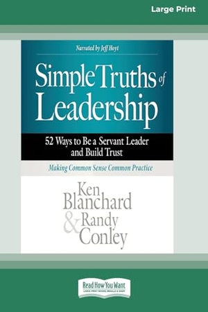 Blanchard, Ken. Simple Truths of Leadership - 52 Ways to Be a Servant Leader and Build Trust [Standard Large Print]. ReadHowYouWant, 2022.