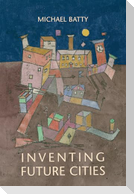 Inventing Future Cities