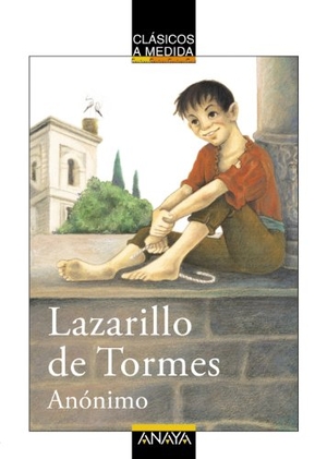 Infante Moraño, Juan Manuel / Juan Manuel Infante Moraño. El Lazarillo de Tormes. Anaya Educación, 2006.