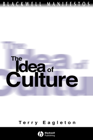 Eagleton. Idea Of Culture. John Wiley & Sons, 2000.