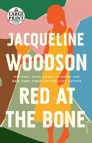 Woodson, Jacqueline. Red at the Bone - A Novel. Diversified Publishing, 2019.