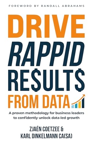 Dinkelmann, Karl / Zjaén Coetzee. Drive RAPPID Results from Data - A proven methodology for business leaders to confidently unlock data-led growth. Rethink Press Limited, 2025.