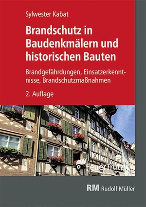 Kabat, Sylwester. Brandschutz in Baudenkmälern und historischen Bauten - Brandgefährdungen - Einsatzerkenntnisse - Brandschutzmaßnahmen. Müller Rudolf, 2025.