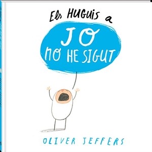 Jeffers, Oliver. Els Huguis a "Jo no he sigut". Andana Editorial, 2015.