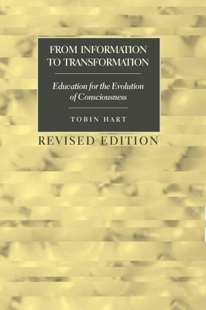 Hart, Tobin. From Information to Transformation - Education for the Evolution of Consciousness. Peter Lang, 2009.