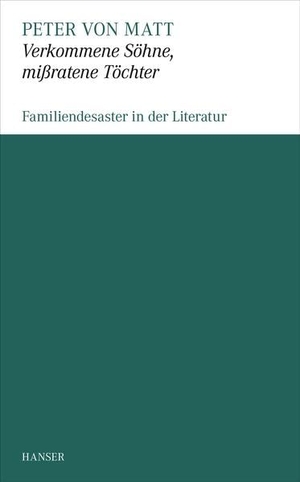 Matt, Peter von. Verkommene Sohne, mißratene Töchter - Familiendesaster in der Literatur. Carl Hanser Verlag, 1995.