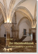 Der Abendmahlssaal auf dem Zionsberg in Jerusalem
