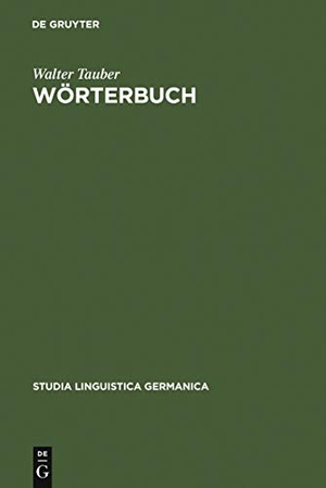 Tauber, Walter. Wörterbuch. De Gruyter, 1983.