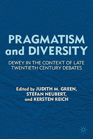 Neubert, S. / J. Green (Hrsg.). Pragmatism and Diversity - Dewey in the Context of Late Twentieth Century Debates. Palgrave Macmillan US, 2012.