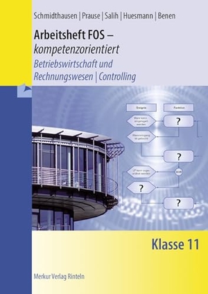 Schmidthausen, Michael / Salih, Ralf et al. Arbeitsheft FOS - kompetenzorientiert - Betriebswirtschaft und Rechnungswesen / Controlling. Klasse 11. Merkur Verlag, 2025.