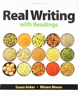 Anker, Susan / Miriam Moore. Real Writing with Readings - Paragraphs and Essays for College, Work, and Everyday Life. Bedford Books, 2018.