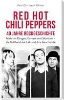 Red Hot Chili Peppers - 40 Jahre Rockgeschichte