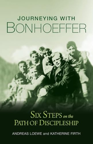 Loewe, Andreas / Katherine Firth. Journeying with Bonhoeffer - Six Steps on the Path of Discipleship. Bible Society Australia, 2024.