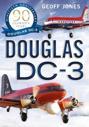 Jones, Geoff. The Douglas DC-3 - 90 Glorious Years. Pen & Sword Books, 2026.