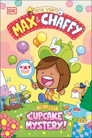 Smart, Jamie. Max and Chaffy: The Great Cupcake Mystery. DK Publishing (Dorling Kindersley), 2025.