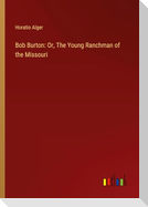 Bob Burton: Or, The Young Ranchman of the Missouri