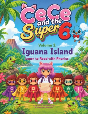 Fleischer, Shawna / Lianne Routtenberg. CeCe and the Super 6 Volume 3 - Iguana Island: Learn to Read with Phonics. Amazon Digital Services LLC - Kdp, 2026.