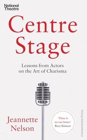 Nelson, Jeannette. Centre Stage - Lessons from Actors on the Art of Charisma. Penguin, 2024.