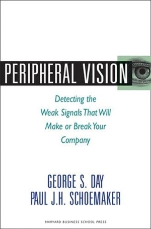Day, George S / Paul J H Schoemaker. Peripheral Vision - Detecting the Weak Signals That Will Make or Break Your Company. Harvard Business Review Press, 2006.