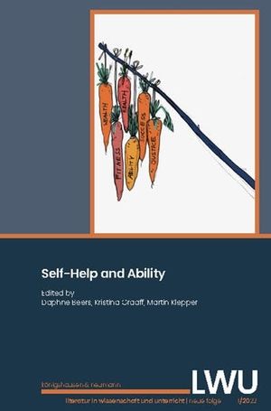 Beers, Daphne / Kristina Graaf et al (Hrsg.). Self-Help and Ability - Literatur in Wissenschaft und Unterricht. Neue Folge - 1/2022. Königshausen & Neumann, 2023.