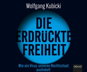Kubicki, Wolfgang. Die erdrückte Freiheit - Wie ein Virus unseren Rechtsstaat aushebelt. RBmedia Verlag GmbH, 2021.