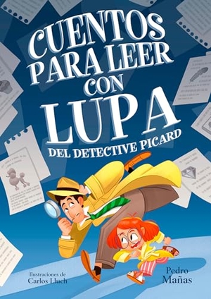 Mañas, Pedro. Cuentos Para Leer Con Lupa del Detective Piccard / Stories to Read with a Magnifying Glass by Detective Piccard. Prh Grupo Editorial, 2023.