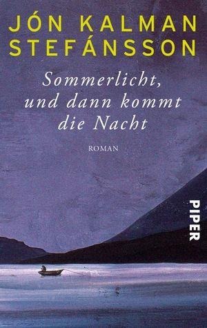 Stefánsson, Jón Kalman. Sommerlicht, und dann kommt die Nacht. Piper Verlag GmbH, 2013.