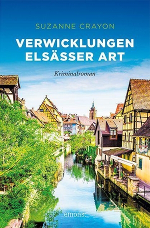 Crayon, Suzanne. Verwicklungen Elsässer Art - Kriminalroman. Emons Verlag, 2022.