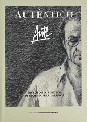 Aute, Luis Eduardo. Auténtico : antología poética & retrospectiva gráfica. , 2020.