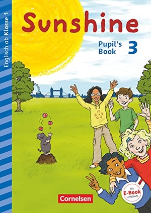 Beattie, Tanja / Keller, Stefanie et al. Sunshine - Early Start Edition 3. Schuljahr- Nordrhein-Westfalen - Pupil's Book. Cornelsen Verlag GmbH, 2017.