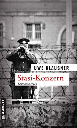 Klausner, Uwe. Stasi-Konzern - Tom Sydows sechster Fall. Gmeiner Verlag, 2014.