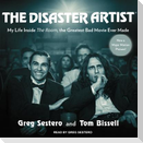 The Disaster Artist Lib/E: My Life Inside the Room, the Greatest Bad Movie Ever Made
