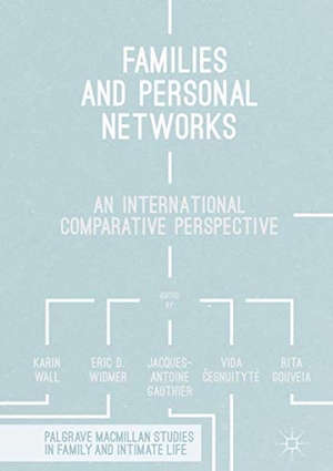 Wall, Karin / Eric D. Widmer et al (Hrsg.). Families and Personal Networks - An International Comparative Perspective. Palgrave Macmillan UK, 2018.