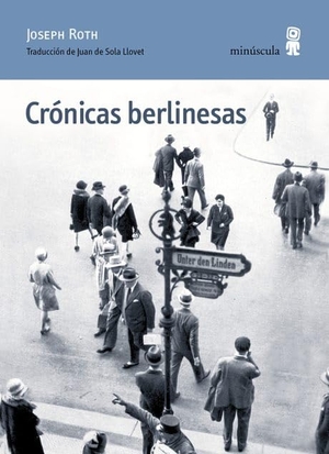Roth, Joseph. Crónicas berlinesas. Editorial Minuscula, S.L.U., 2006.