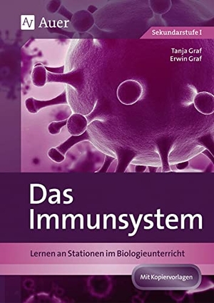 Graf, Tanja / Erwin Graf. Das Immunsystem - Lernen an Stationen im Biologieunterricht (5. bis 10. Klasse). Auer Verlag i.d.AAP LW, 2020.