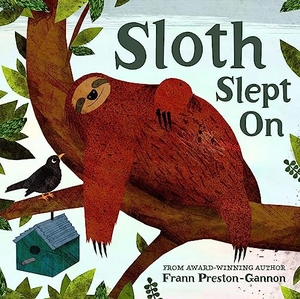 Preston-Gannon, Frann. Sloth Slept On. HarperCollins Publishers, 2019.