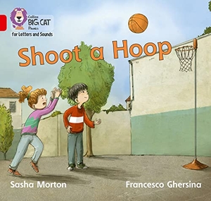 Morton, Sasha. Shoot a Hoop - Band 02b/Red B. HarperCollins Publishers, 2019.