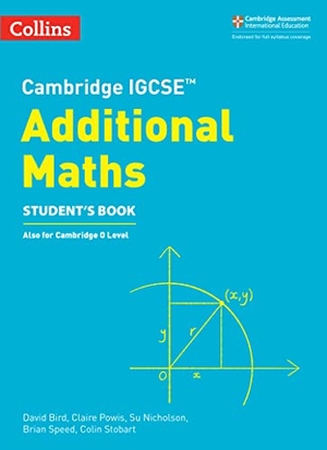 Speed, Brian / Powis, Claire et al. Cambridge IGCSE(TM) Additional Maths Student's Book. HarperCollins Publishers, 2023.